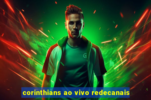 corinthians ao vivo redecanais